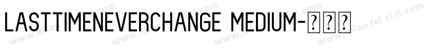 lasttimeneverchange Medium字体转换